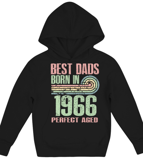 Best Dads Are Born In 1966 57 Years Old 57th Kids Hoodie