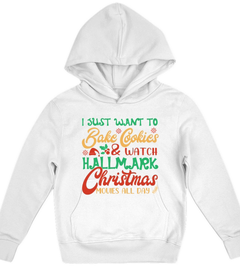I Just Want To Bake Cookies & Watch Hallmark Christmas Movies All Day Kids Hoodie