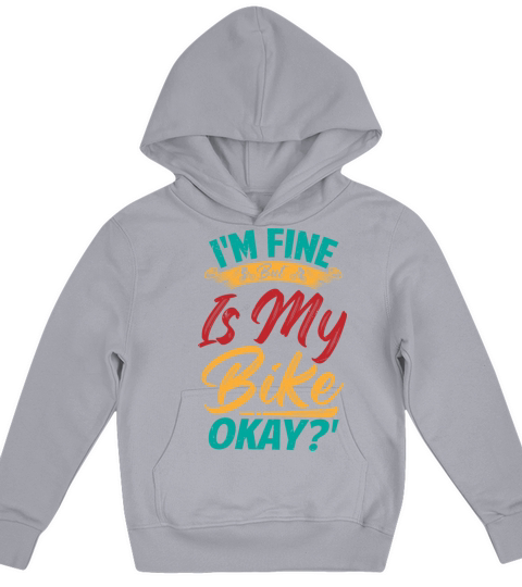Im Fine But Is My Bike Okay Kids Hoodie
