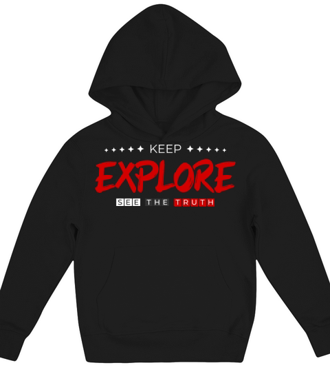 Keep explore see the truth fun inspiration quotes Kids Hoodie