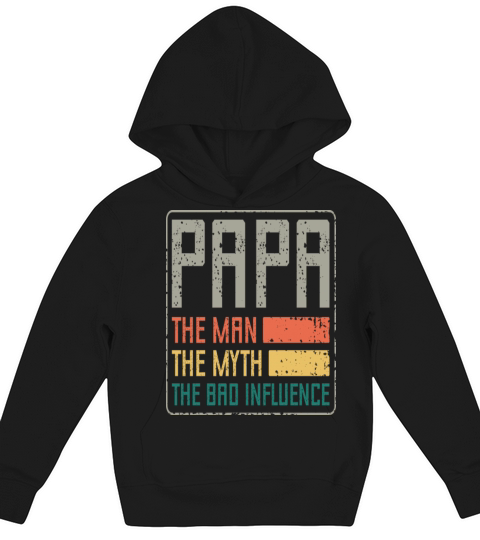Papa The Man The Myth The Bad Influence Vintage Kids Hoodie