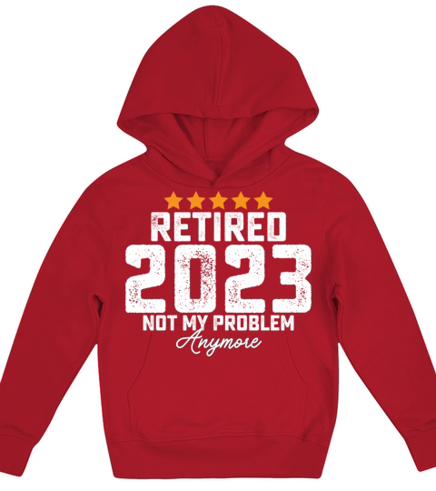 Retired 2023 Not My Problem Anymore Kids Hoodie