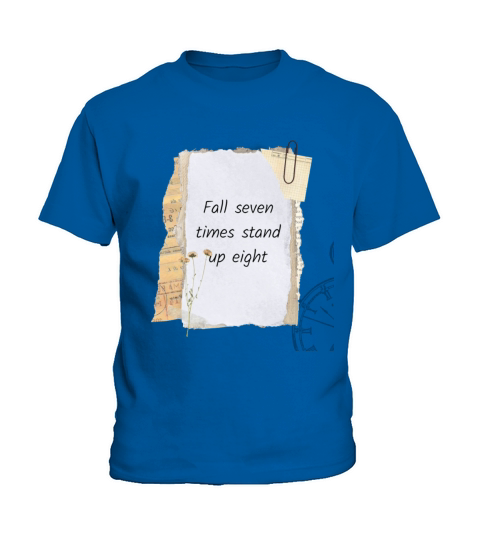 FALL SEVEN TIMES STAND UP EIGHT Kids T-Shirt