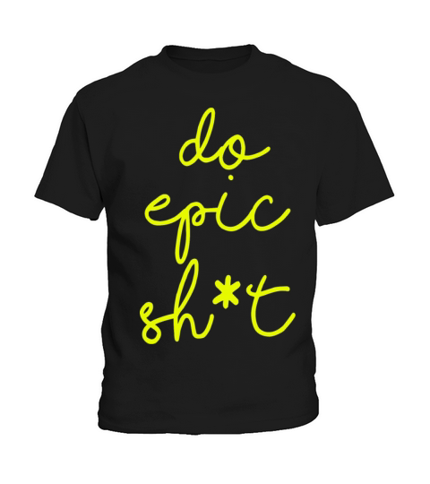 Funny sayings - DO EPIC SHIT Kids T-Shirt