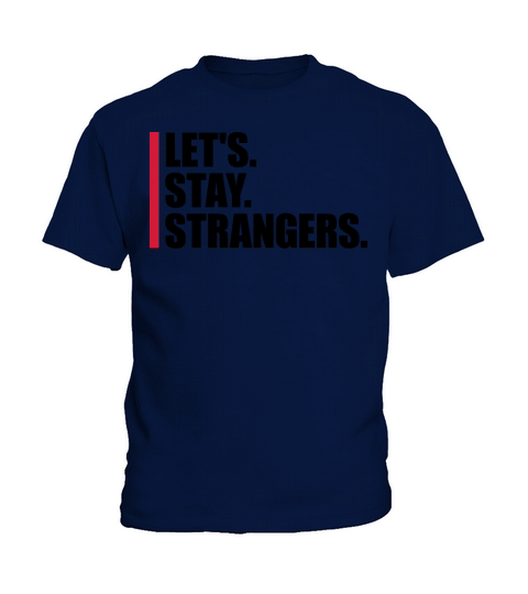 lets stay strangers quote Kids T-Shirt