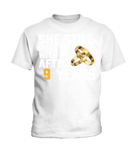 She Still Puts Up With Me After 9 Years Kids T-Shirt