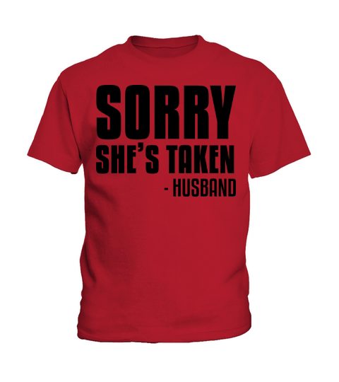 Sorry Shes Taken Husband Funny couples Kids T-Shirt