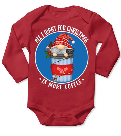 All I Want For Christmas Is More Coffee Gnome Long Sleeve Baby One-Piece