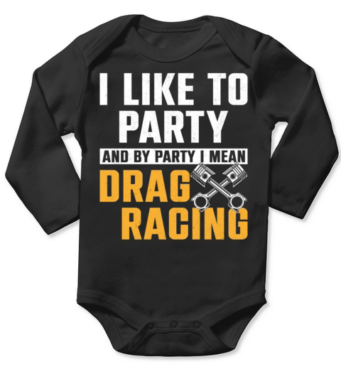 Drag Racing Race Car I Like To Long Sleeve Baby One-Piece