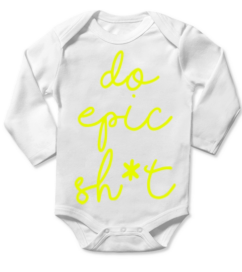 Funny sayings - DO EPIC SHIT Long Sleeve Baby One-Piece