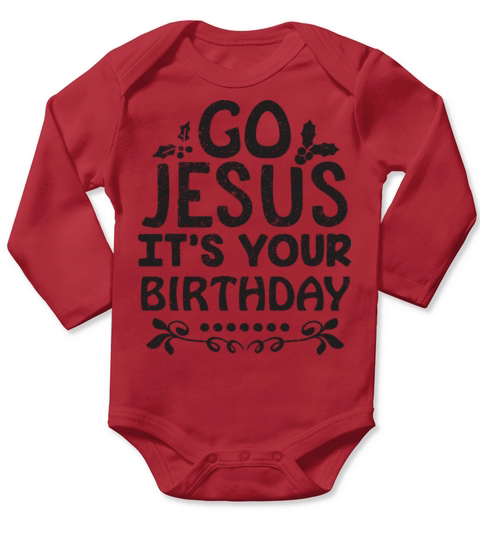 Go Jesus Its Your Birthday Funny Christmas Long Sleeve Baby One-Piece