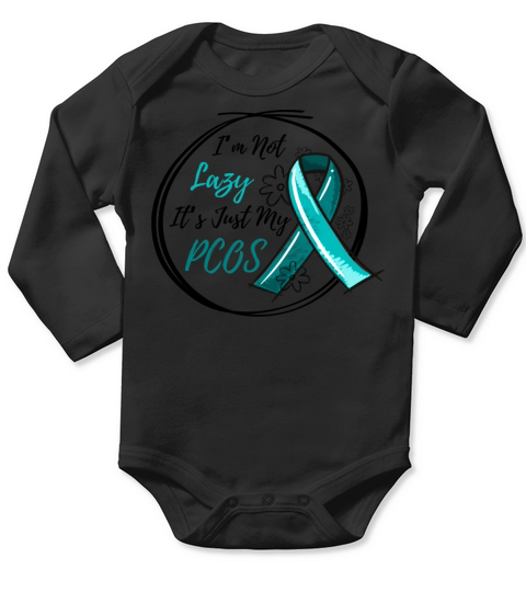 I Am Not Lazy Its Just My PCOS Long Sleeve Baby One-Piece