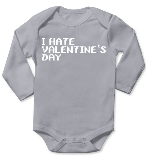 I hate Valentines Day Anti Love Valentine Gift Long Sleeve Baby One-Piece