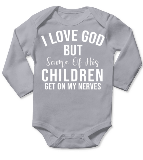I Love God But Some Of His Children Christian Tee Long Sleeve Baby One-Piece