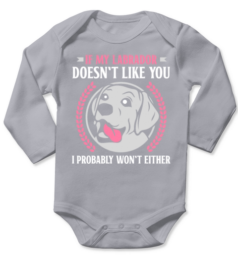 If My Labrador Doesnt Like You Long Sleeve Baby One-Piece