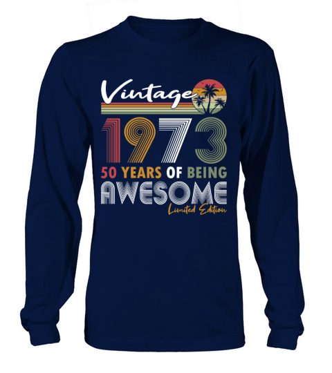 50th birthday vintage 1973 50 years being awesome Long sleeved Unisex