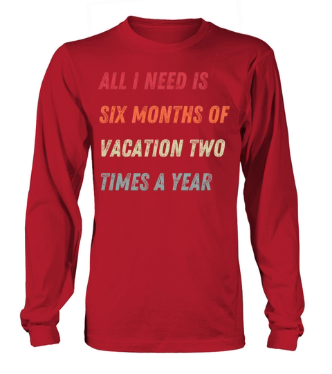 ALL I NEED IS A VACATION Long sleeved Unisex