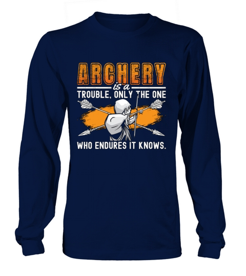 Archery Trouble Only The Bow Arrow Shooting Archer Long sleeved Unisex