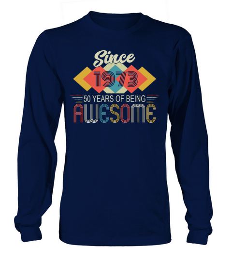 Awesome Since 1973 Birthday Retro Sayings Long sleeved Unisex