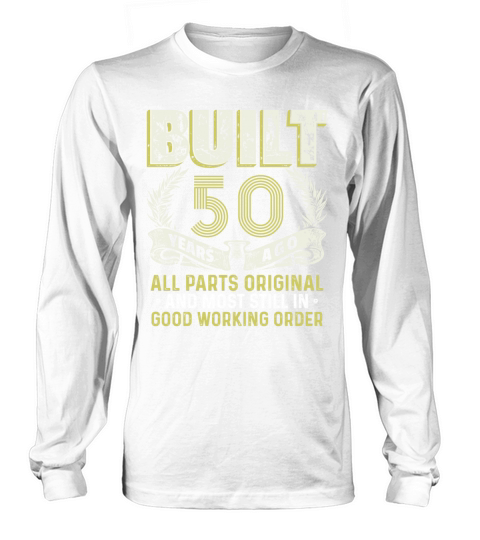 Built 50 Years Ago-Live Legend 50th Birthday Gift Long sleeved Unisex
