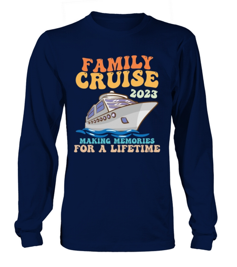 Family Cruise 2023 Making Memories For A Lifetime Long sleeved Unisex