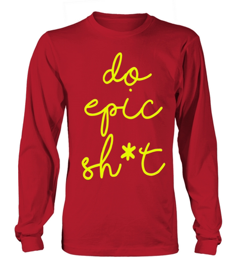 Funny sayings - DO EPIC SHIT Long sleeved Unisex