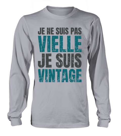 Je Ne Suis Pas Vielle Je Suis Vintage Long sleeved Unisex