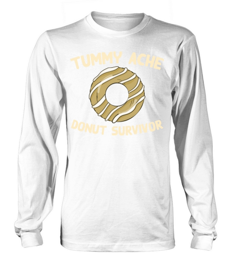 Tummy Ache Donut Survivor Funny Favorite Food Long sleeved Unisex