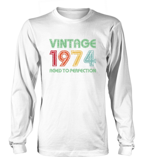 Vintage 1974 Aged To Perfection 47th Birthday Gift Long sleeved Unisex