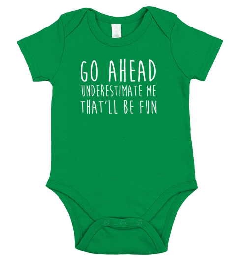Go Ahead Underestimate Me That ll Be Fun TShirt Short Sleeve Baby One-Piece