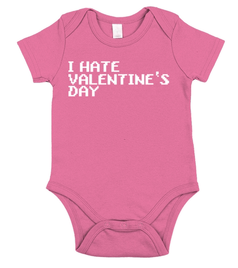 I hate Valentines Day Anti Love Valentine Gift Short Sleeve Baby One-Piece
