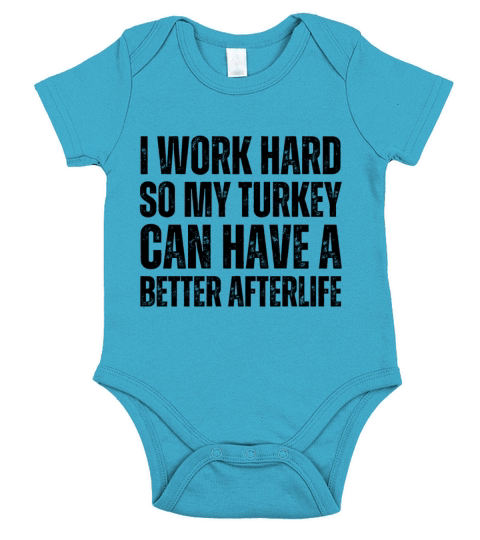 I WORK HARD SO TURKEY CAN HAVE A BETTER AFTERLIFE Short Sleeve Baby One-Piece
