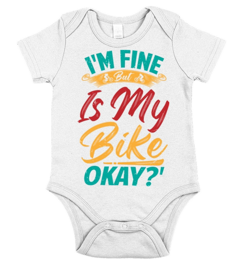 Im Fine But Is My Bike Okay Short Sleeve Baby One-Piece