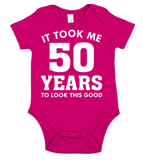 It Took Me 50 Years To Look This Good Short Sleeve Baby One-Piece