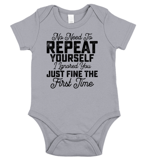 No Need To Repeat Yourself I Ignored You Just Short Sleeve Baby One-Piece