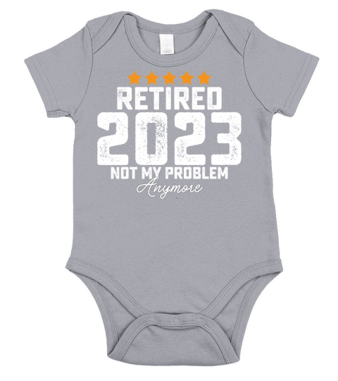 Retired 2023 Not My Problem Anymore Short Sleeve Baby One-Piece