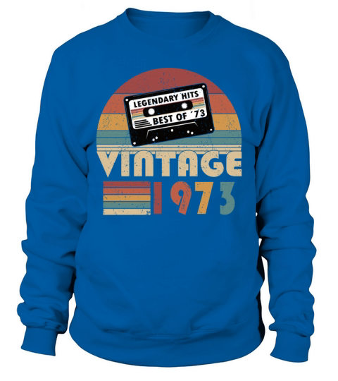 50th birthday vintage 1973 best of 1973 Sweatshirt Unisex