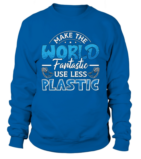Climate Change Make The World Fantastic Awareness Sweatshirt Unisex