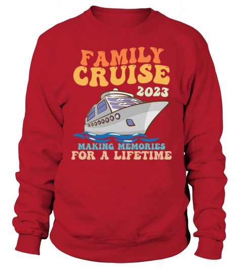 Family Cruise 2023 Making Memories For A Lifetime Sweatshirt Unisex