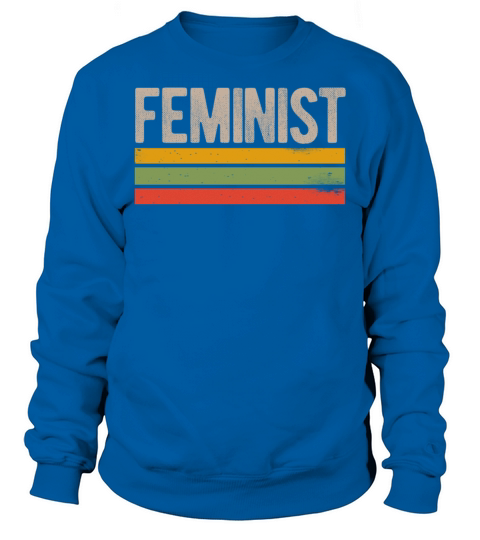Feminist Womens Shirt Vintage Retro Sweatshirt Unisex