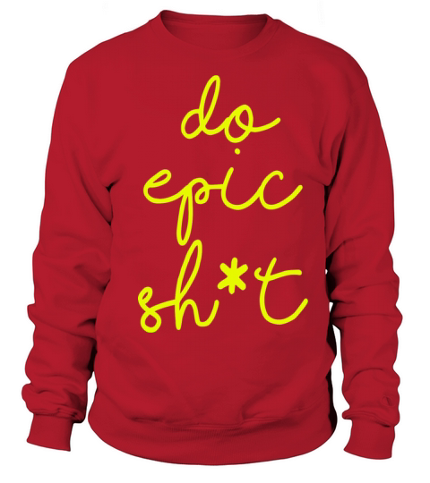 Funny sayings - DO EPIC SHIT Sweatshirt Unisex