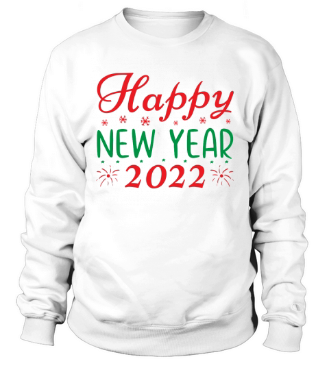 Happy new year 2022 Sweatshirt Unisex
