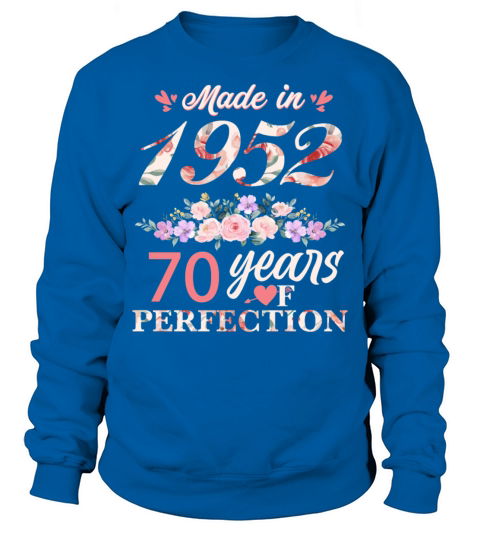 Made In 1952 Floral 70 Year Old 70th Birthday Gift Sweatshirt Unisex