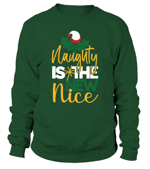 Naughty Is  The New Nice Christmas Sweatshirt Unisex