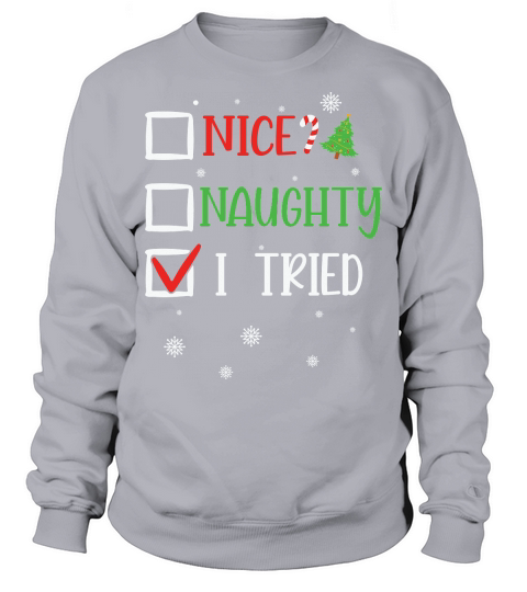 Naughty Nice I tried Christmas Sweatshirt Unisex