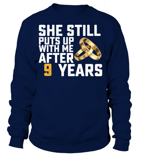She Still Puts Up With Me After 9 Years Sweatshirt Unisex