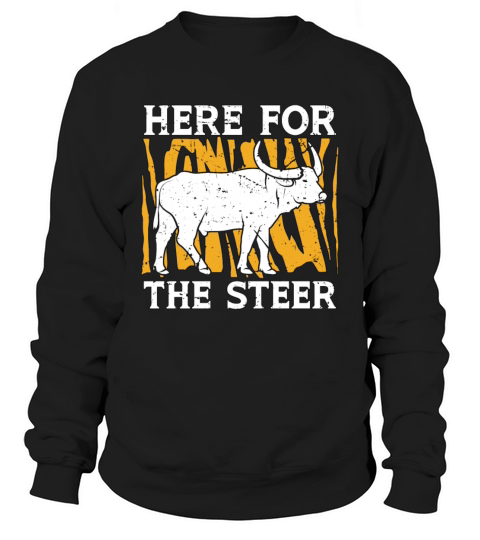 Steer Wrestling Here For The Steer Tie Down Roping Sweatshirt Unisex