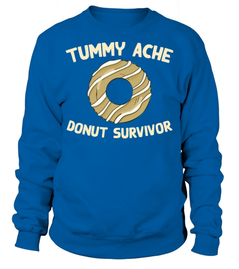 Tummy Ache Donut Survivor Funny Favorite Food Sweatshirt Unisex