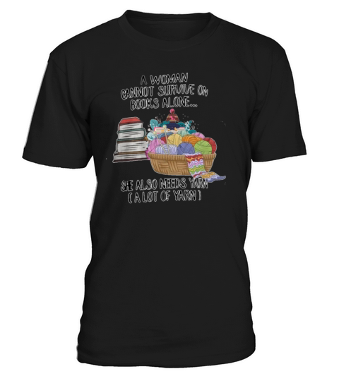 A Woman Cannot Survive On Books Alone She Also Nee T-Shirt Unisex