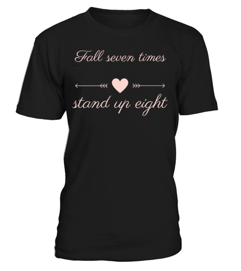FALL SEVEN TIMES STAND UP EIGHT T-Shirt Unisex